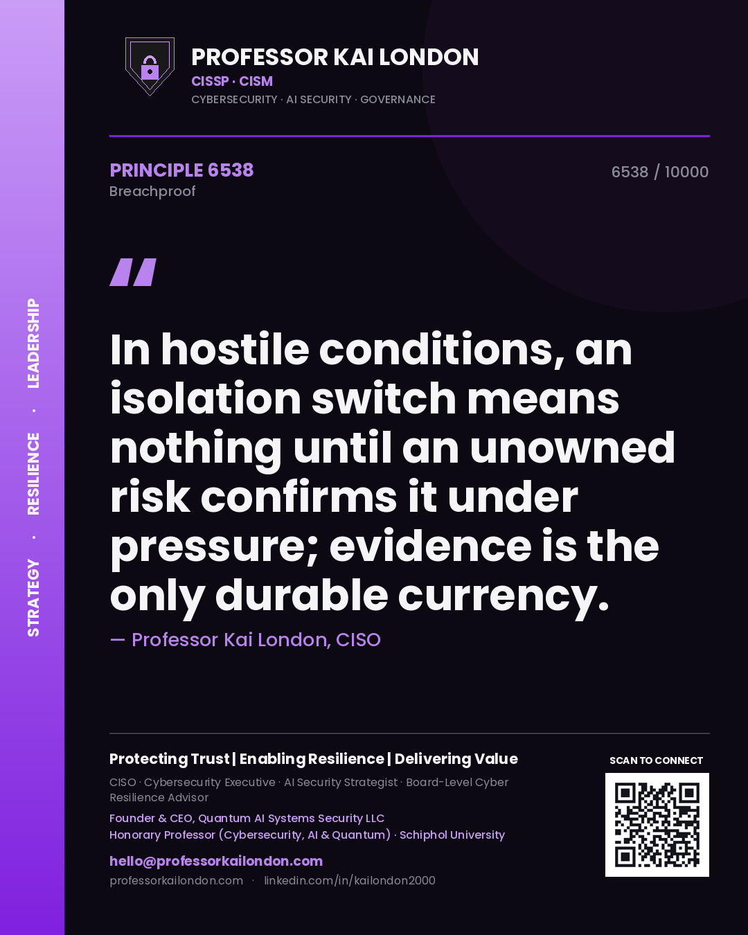 Quote card by Professor Kai London reading 'In hostile conditions, an isolation switch means nothing until an unowned risk confirms it under pressure; evidence is the only durable currency.'. From the book Breachproof.