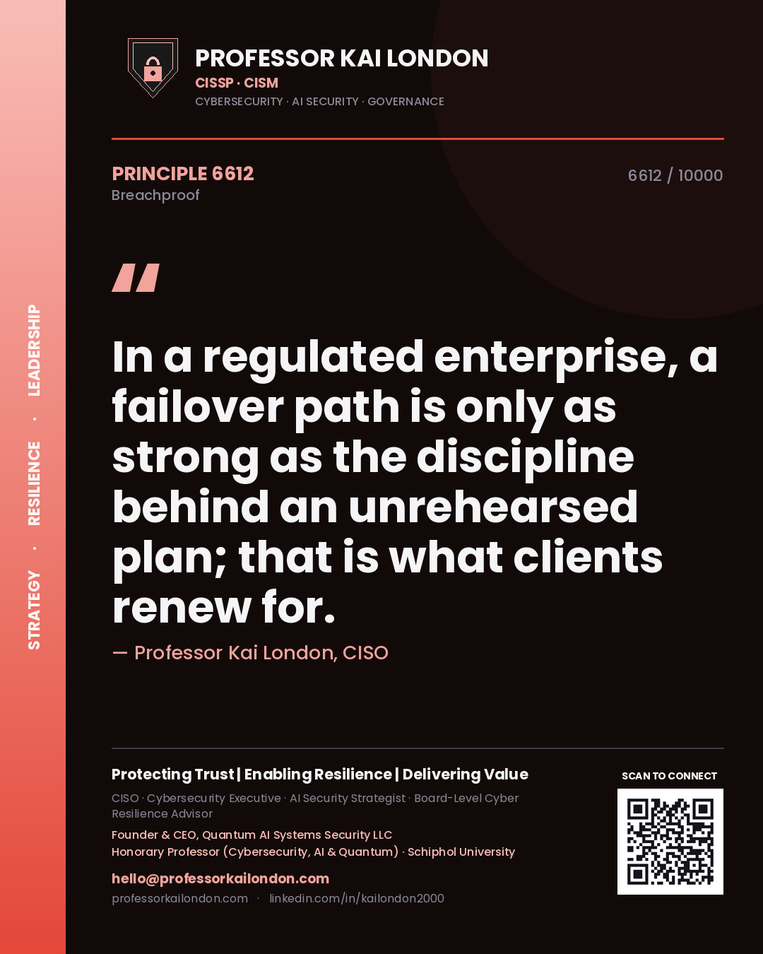 Quote card by Professor Kai London reading 'In a regulated enterprise, a failover path is only as strong as the discipline behind an unrehearsed plan; that is what clients renew for.'. From the book Breachproof.