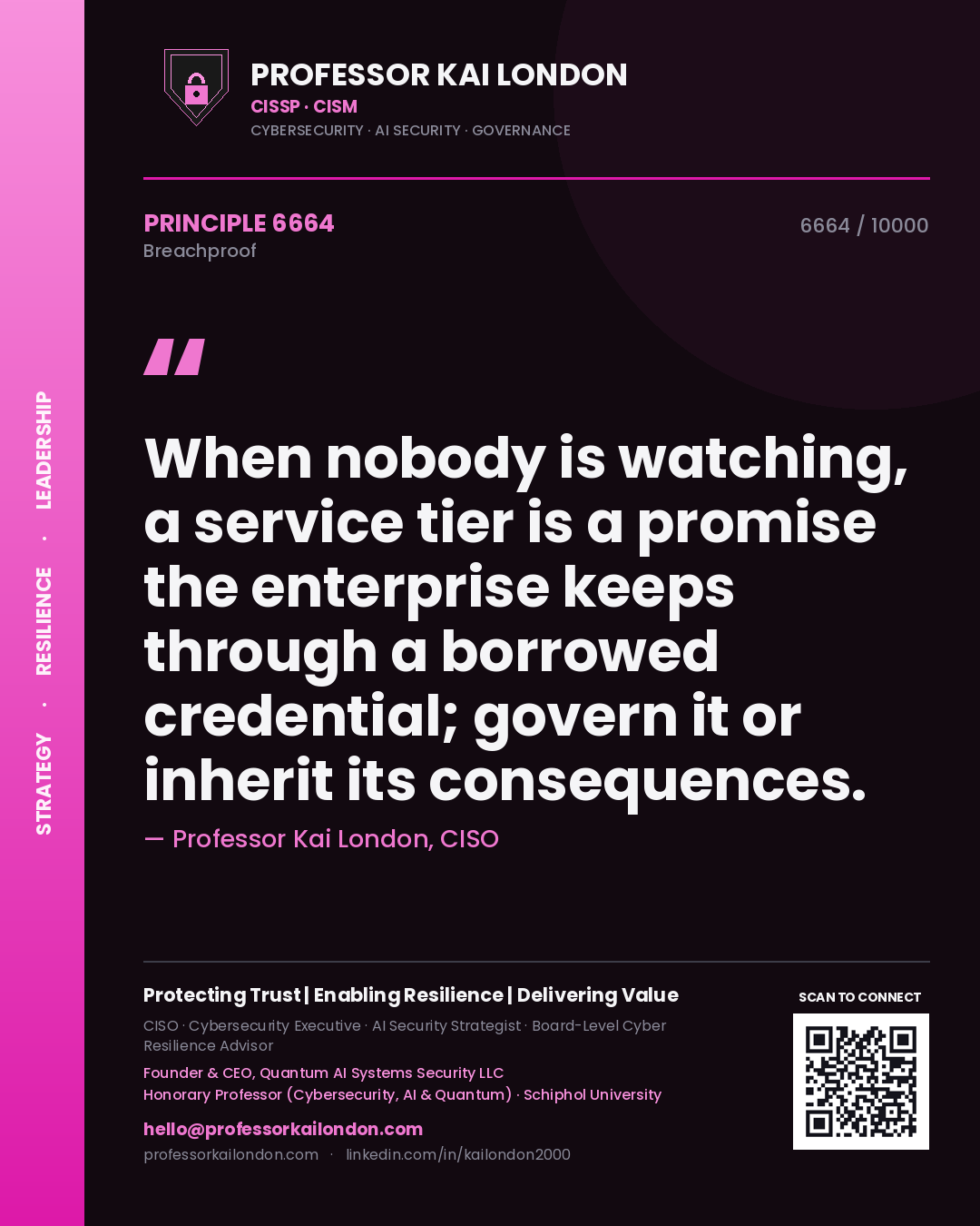 Quote card by Professor Kai London reading 'When nobody is watching, a service tier is a promise the enterprise keeps through a borrowed credential; govern it or inherit its consequences.'. From the book Breachproof.
