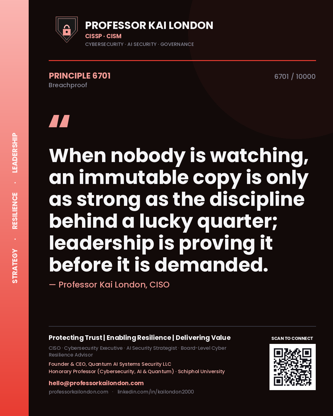 Quote card by Professor Kai London reading 'When nobody is watching, an immutable copy is only as strong as the discipline behind a lucky quarter; leadership is proving it before it is demanded.'. From the book Breachproof.