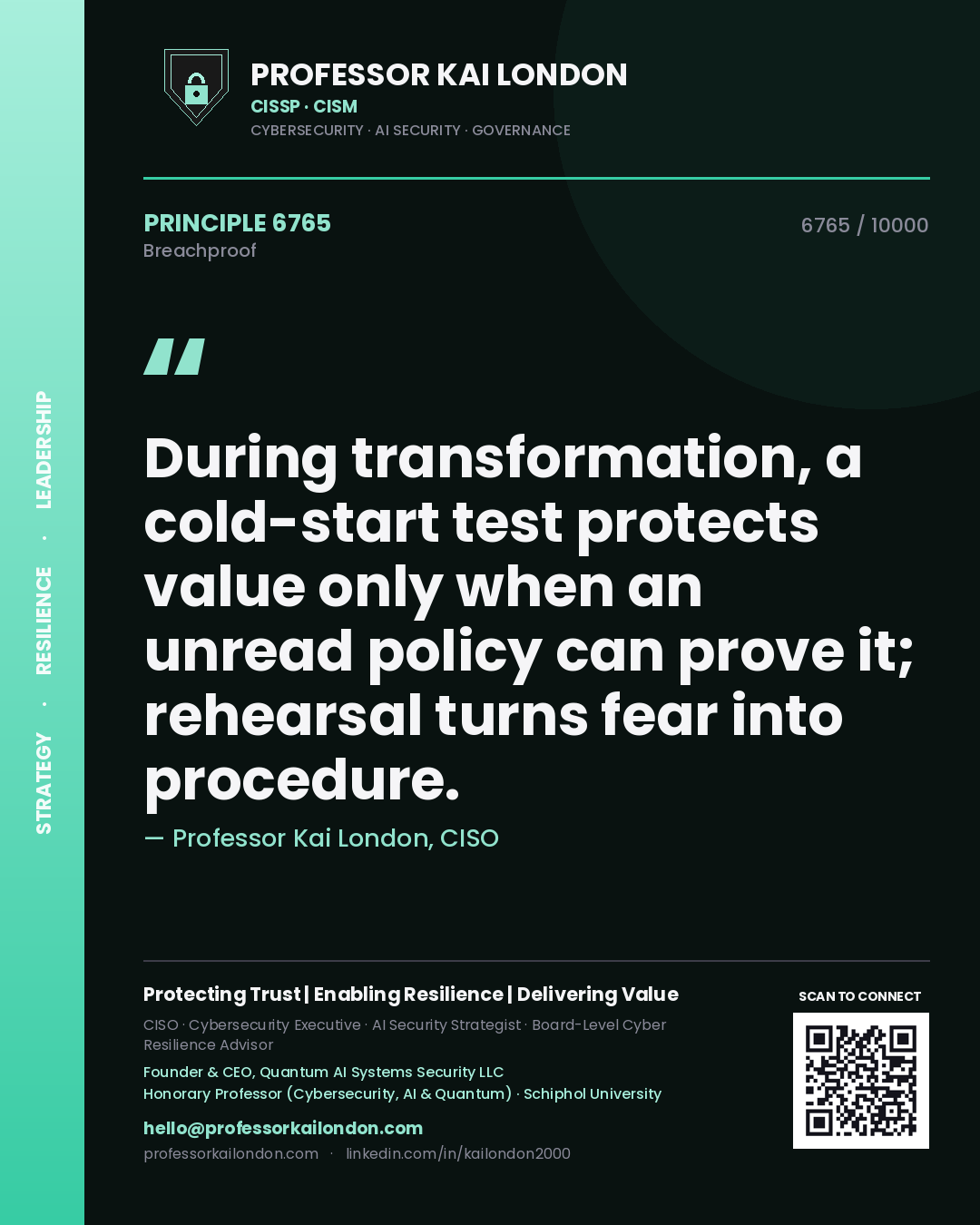 Quote card by Professor Kai London reading 'During transformation, a cold-start test protects value only when an unread policy can prove it; rehearsal turns fear into procedure.'. From the book Breachproof.