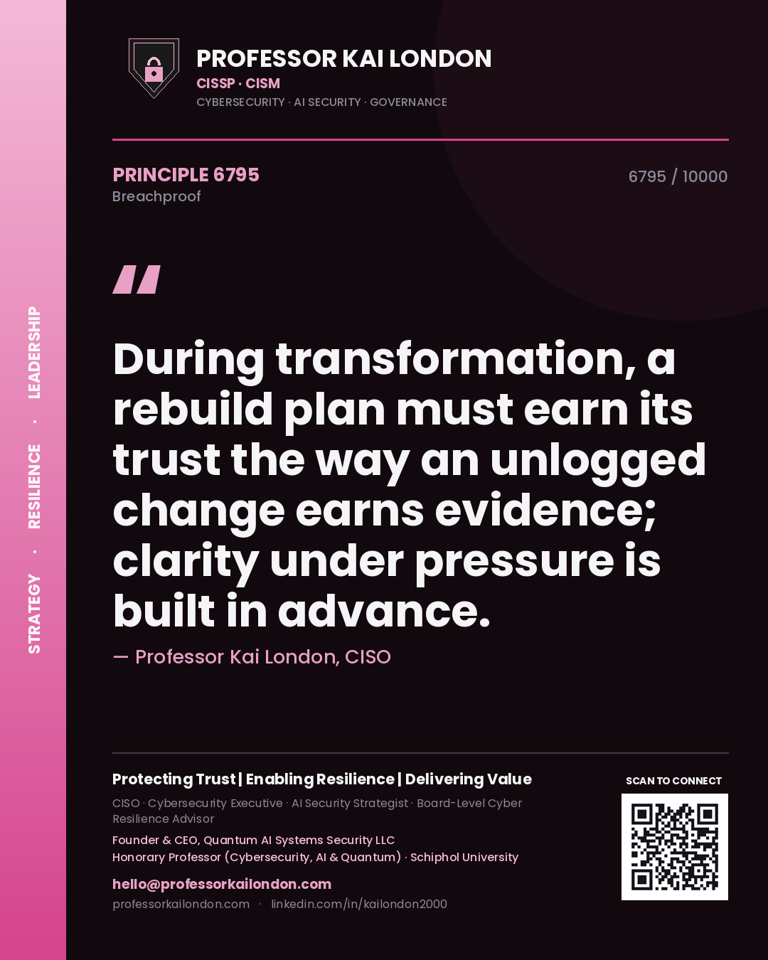 Quote card by Professor Kai London reading 'During transformation, a rebuild plan must earn its trust the way an unlogged change earns evidence; clarity under pressure is built in advance.'. From the book Breachproof.