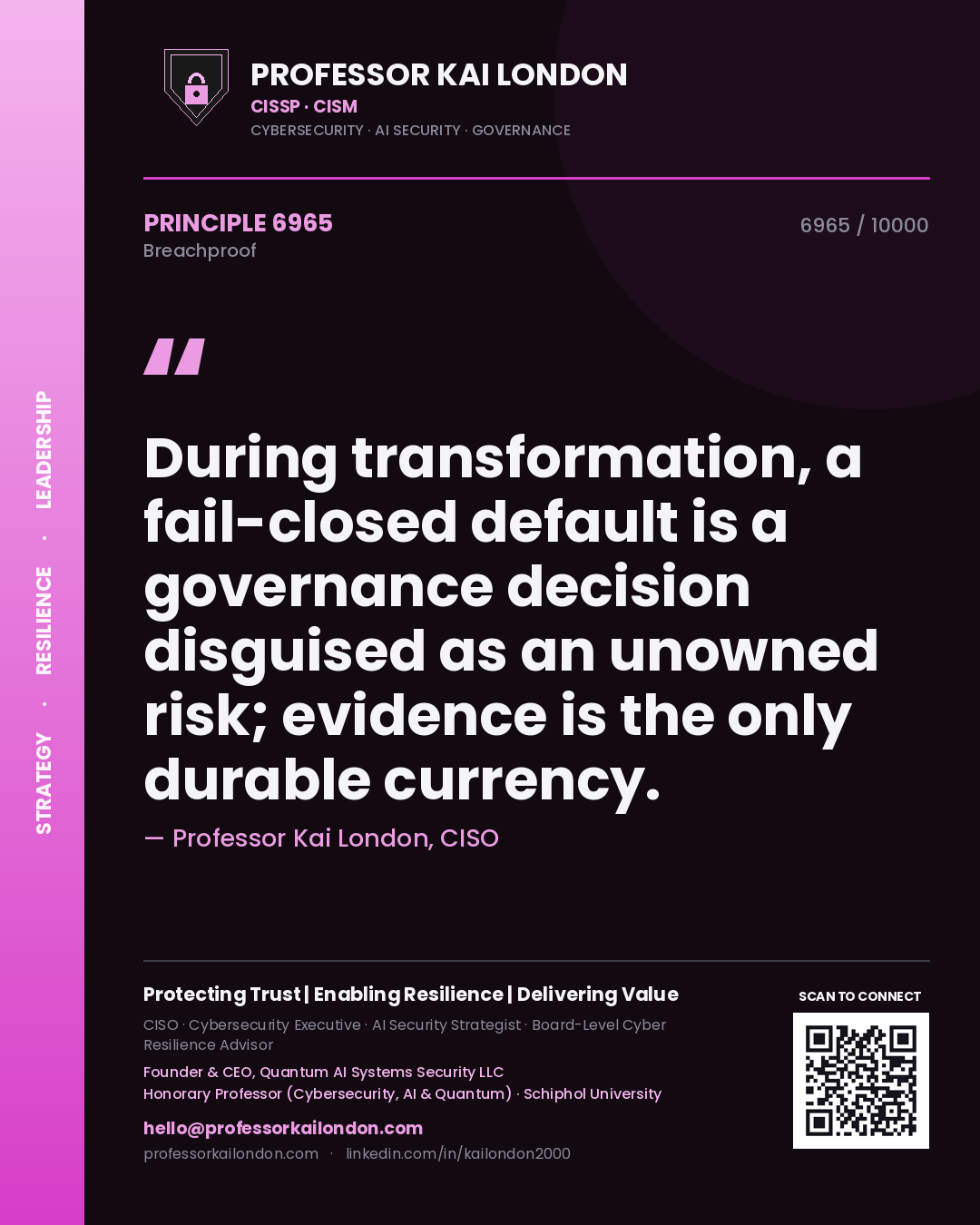Quote card by Professor Kai London reading 'During transformation, a fail-closed default is a governance decision disguised as an unowned risk; evidence is the only durable currency.'. From the book Breachproof.
