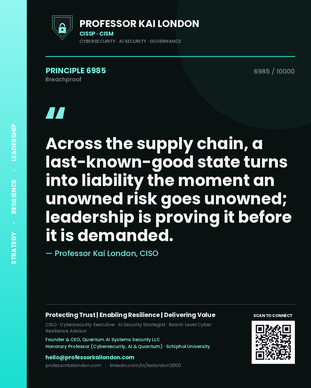 Quote card by Professor Kai London reading 'Across the supply chain, a last-known-good state turns into liability the moment an unowned risk goes unowned; leadership is proving it before it is demanded.'. From the book Breachproof.