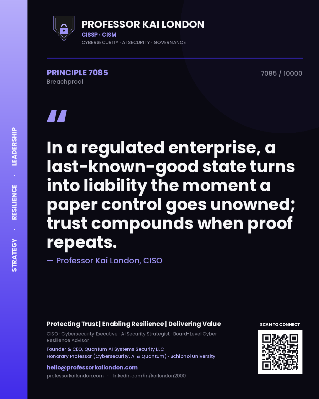 Quote card by Professor Kai London reading 'In a regulated enterprise, a last-known-good state turns into liability the moment a paper control goes unowned; trust compounds when proof repeats.'. From the book Breachproof.
