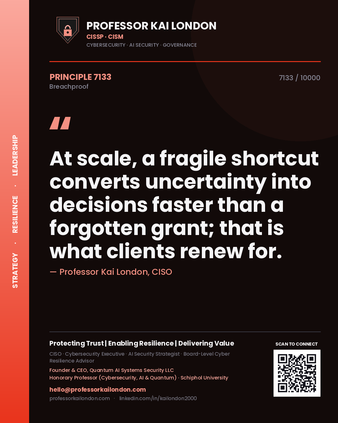 Quote card by Professor Kai London reading 'At scale, a fragile shortcut converts uncertainty into decisions faster than a forgotten grant; that is what clients renew for.'. From the book Breachproof.
