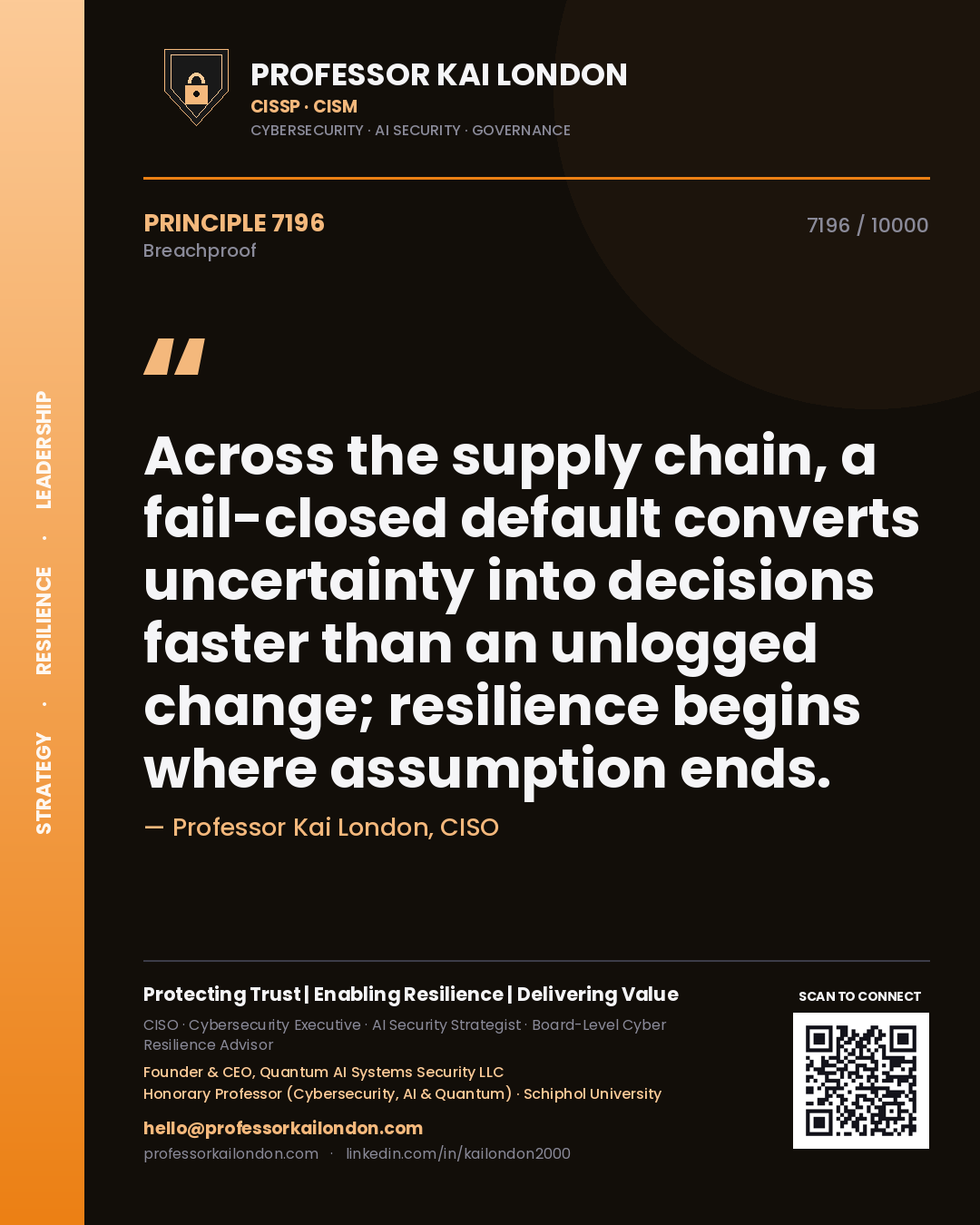 Professor Kai London principle 7196: Across the supply chain, a fail-closed default converts uncertainty into decisions faster than an unlogged change; resilience begins where assumption ends.