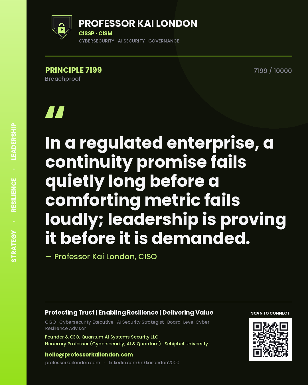 Quote card by Professor Kai London reading 'In a regulated enterprise, a continuity promise fails quietly long before a comforting metric fails loudly; leadership is proving it before it is demanded.'. From the book Breachproof.