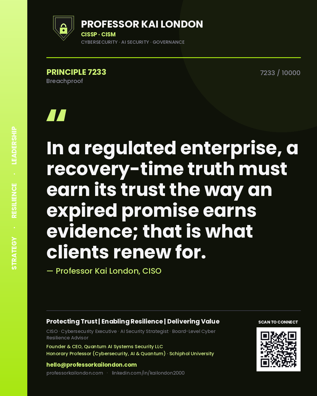 Quote card by Professor Kai London reading 'In a regulated enterprise, a recovery-time truth must earn its trust the way an expired promise earns evidence; that is what clients renew for.'. From the book Breachproof.