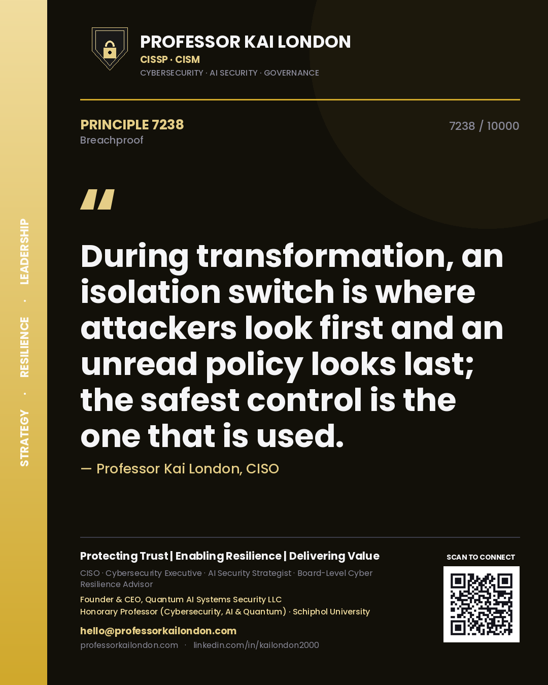 Professor Kai London principle 7238: During transformation, an isolation switch is where attackers look first and an unread policy looks last; the safest control is the one that is used.