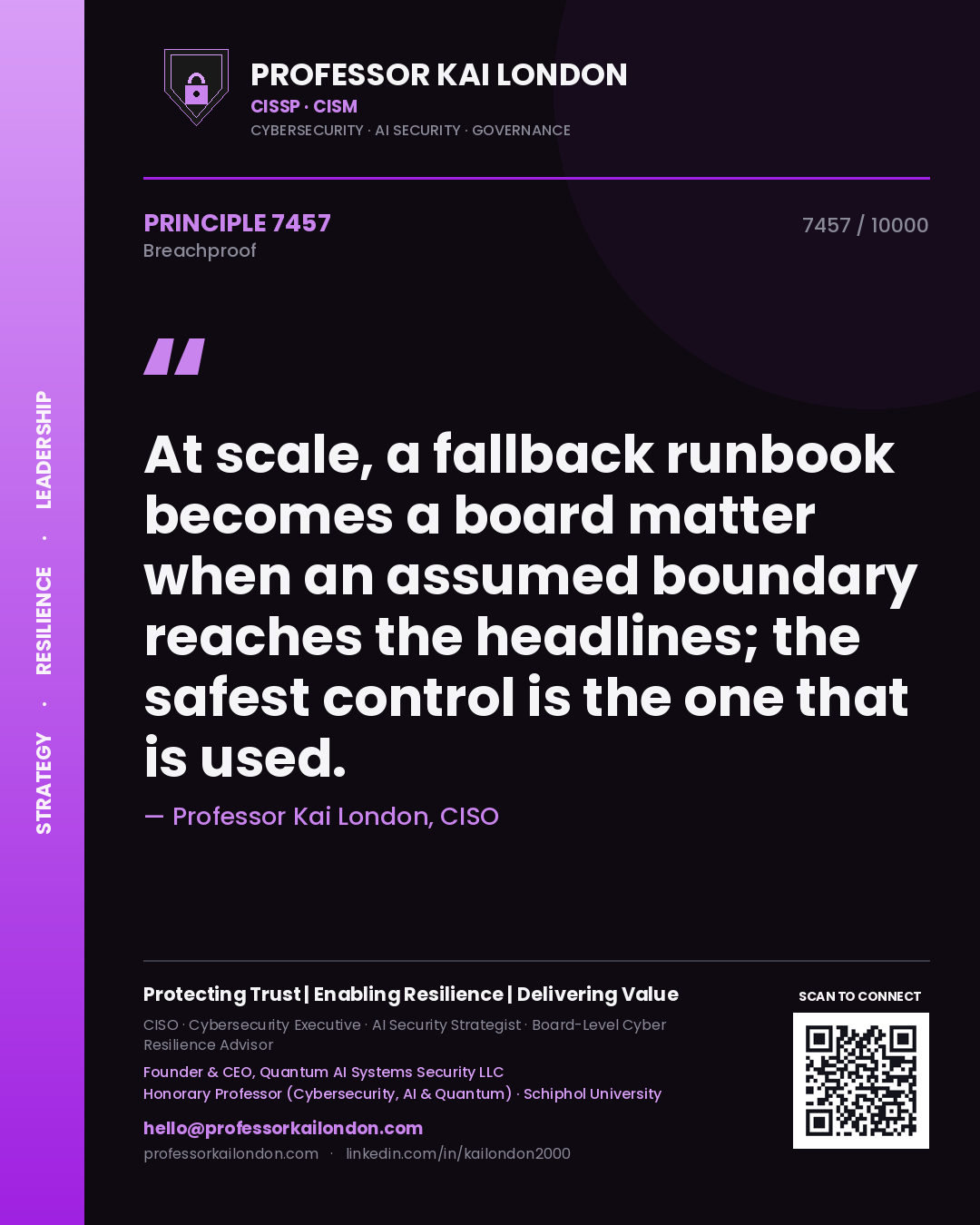 Quote card by Professor Kai London reading 'At scale, a fallback runbook becomes a board matter when an assumed boundary reaches the headlines; the safest control is the one that is used.'. From the book Breachproof.