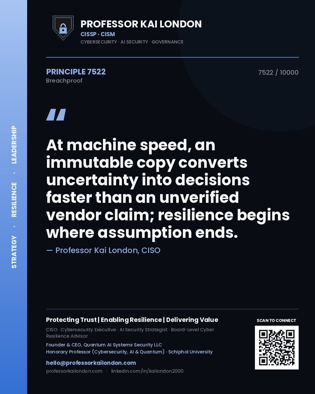 Quote card by Professor Kai London reading 'At machine speed, an immutable copy converts uncertainty into decisions faster than an unverified vendor claim; resilience begins where assumption ends.'. From the book Breachproof.