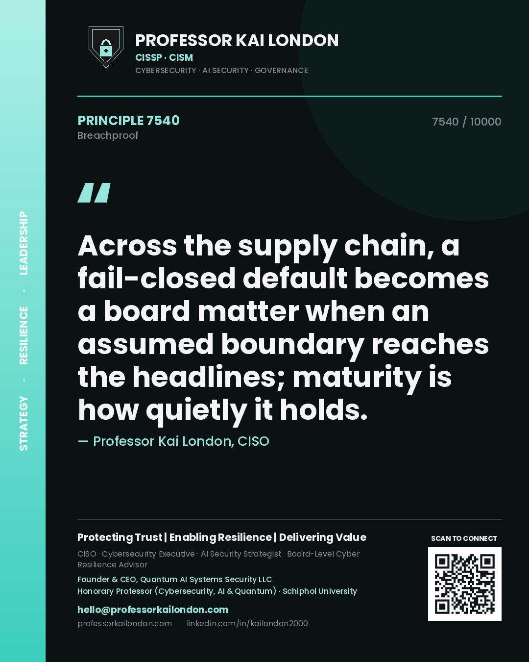 Quote card by Professor Kai London reading 'Across the supply chain, a fail-closed default becomes a board matter when an assumed boundary reaches the headlines; maturity is how quietly it holds.'. From the book Breachproof.
