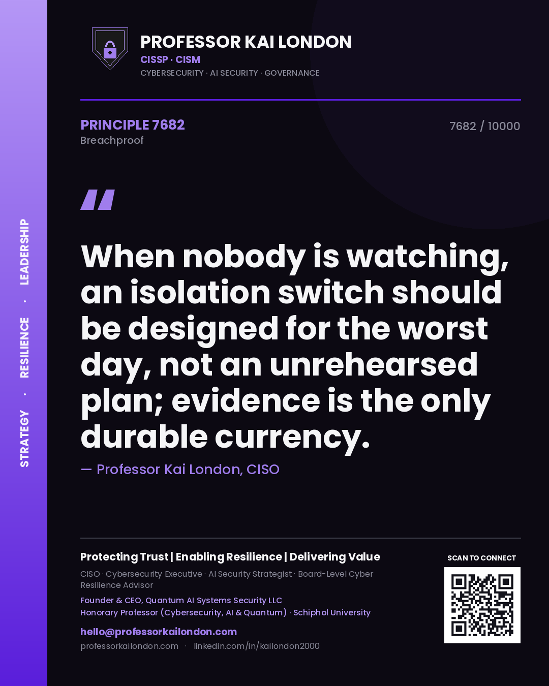 Quote card by Professor Kai London reading 'When nobody is watching, an isolation switch should be designed for the worst day, not an unrehearsed plan; evidence is the only durable currency.'. From the book Breachproof.