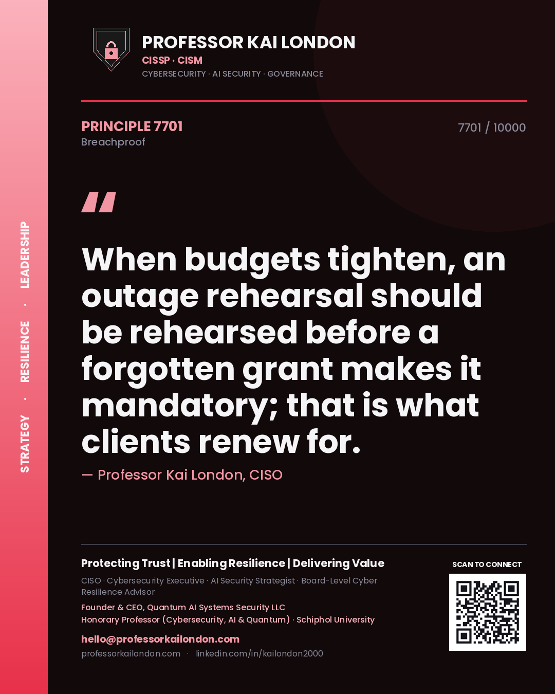 Quote card by Professor Kai London reading 'When budgets tighten, an outage rehearsal should be rehearsed before a forgotten grant makes it mandatory; that is what clients renew for.'. From the book Breachproof.