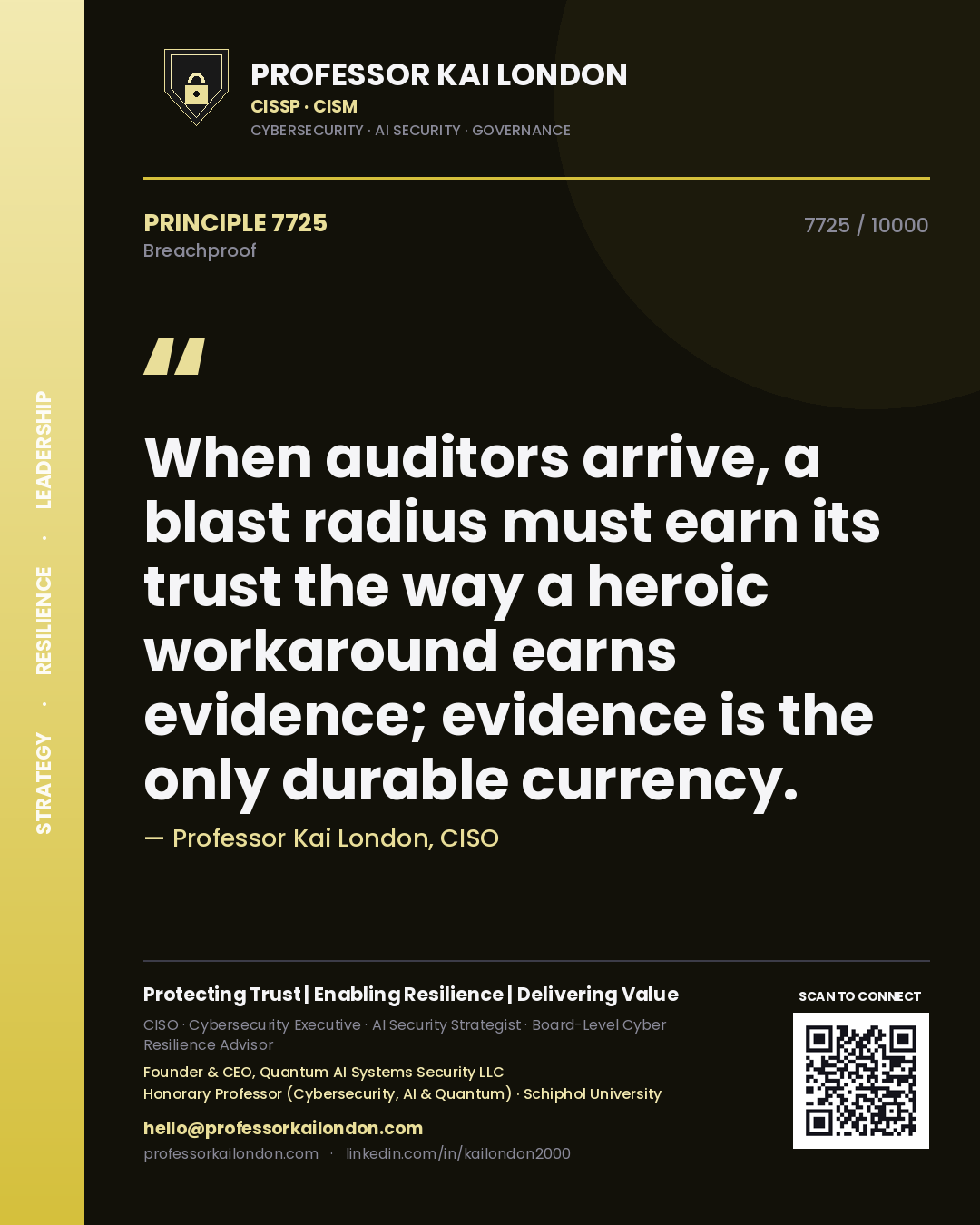 Professor Kai London principle 7725: When auditors arrive, a blast radius must earn its trust the way a heroic workaround earns evidence; evidence is the only durable currency.