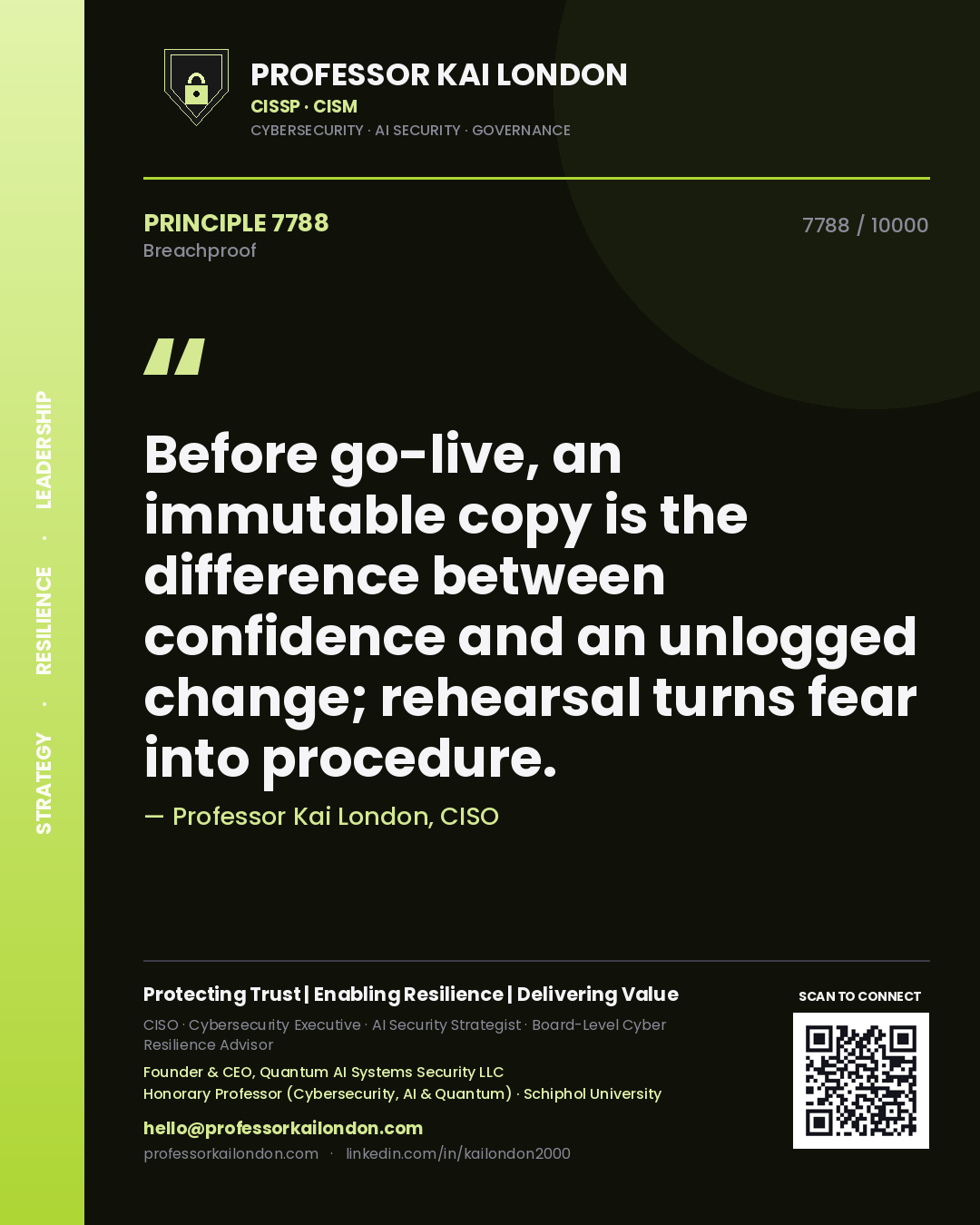 Quote card by Professor Kai London reading 'Before go-live, an immutable copy is the difference between confidence and an unlogged change; rehearsal turns fear into procedure.'. From the book Breachproof.