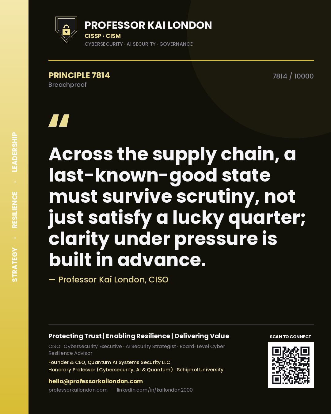 Professor Kai London principle 7814: Across the supply chain, a last-known-good state must survive scrutiny, not just satisfy a lucky quarter; clarity under pressure is built in advance.