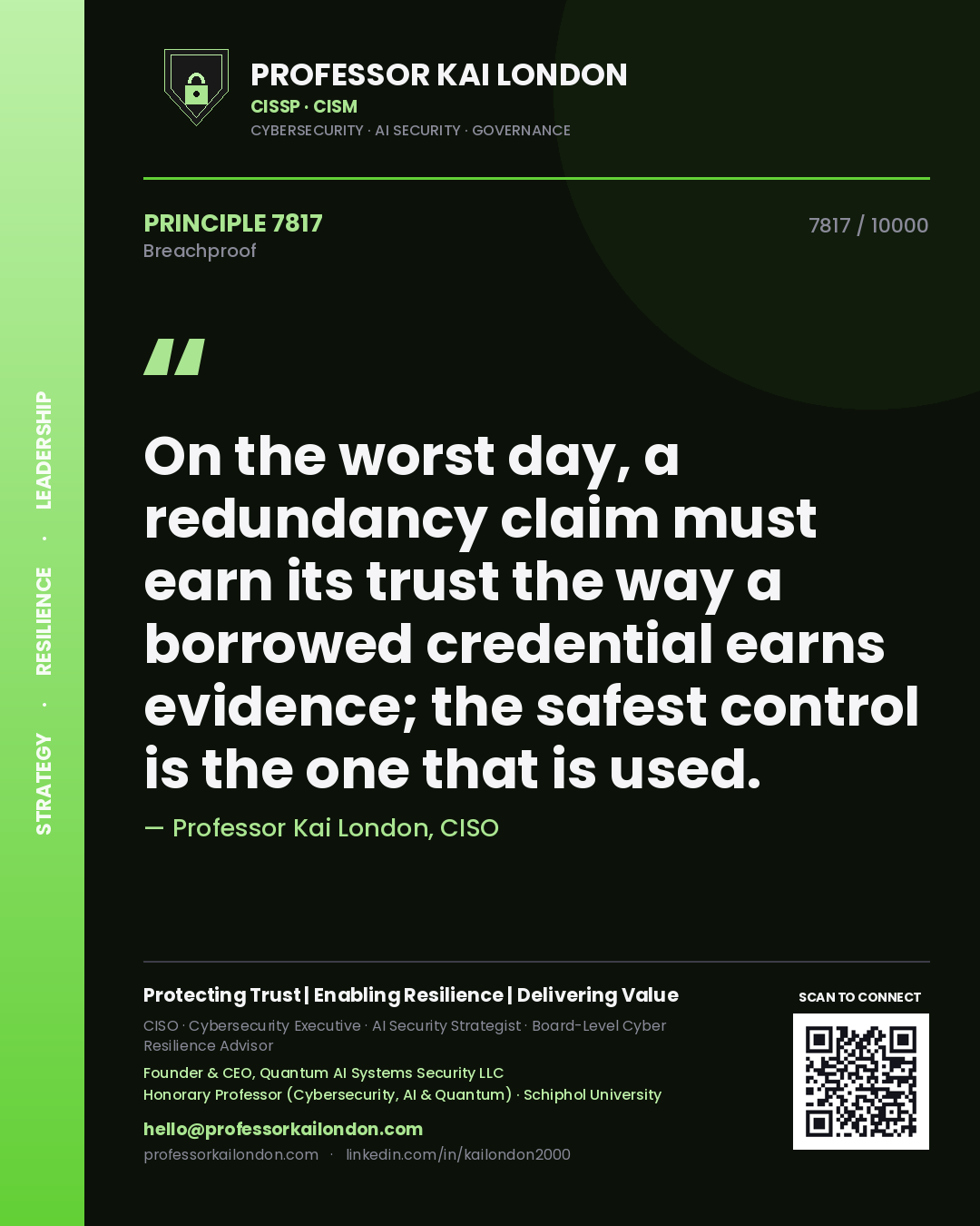 Quote card by Professor Kai London reading 'On the worst day, a redundancy claim must earn its trust the way a borrowed credential earns evidence; the safest control is the one that is used.'. From the book Breachproof.