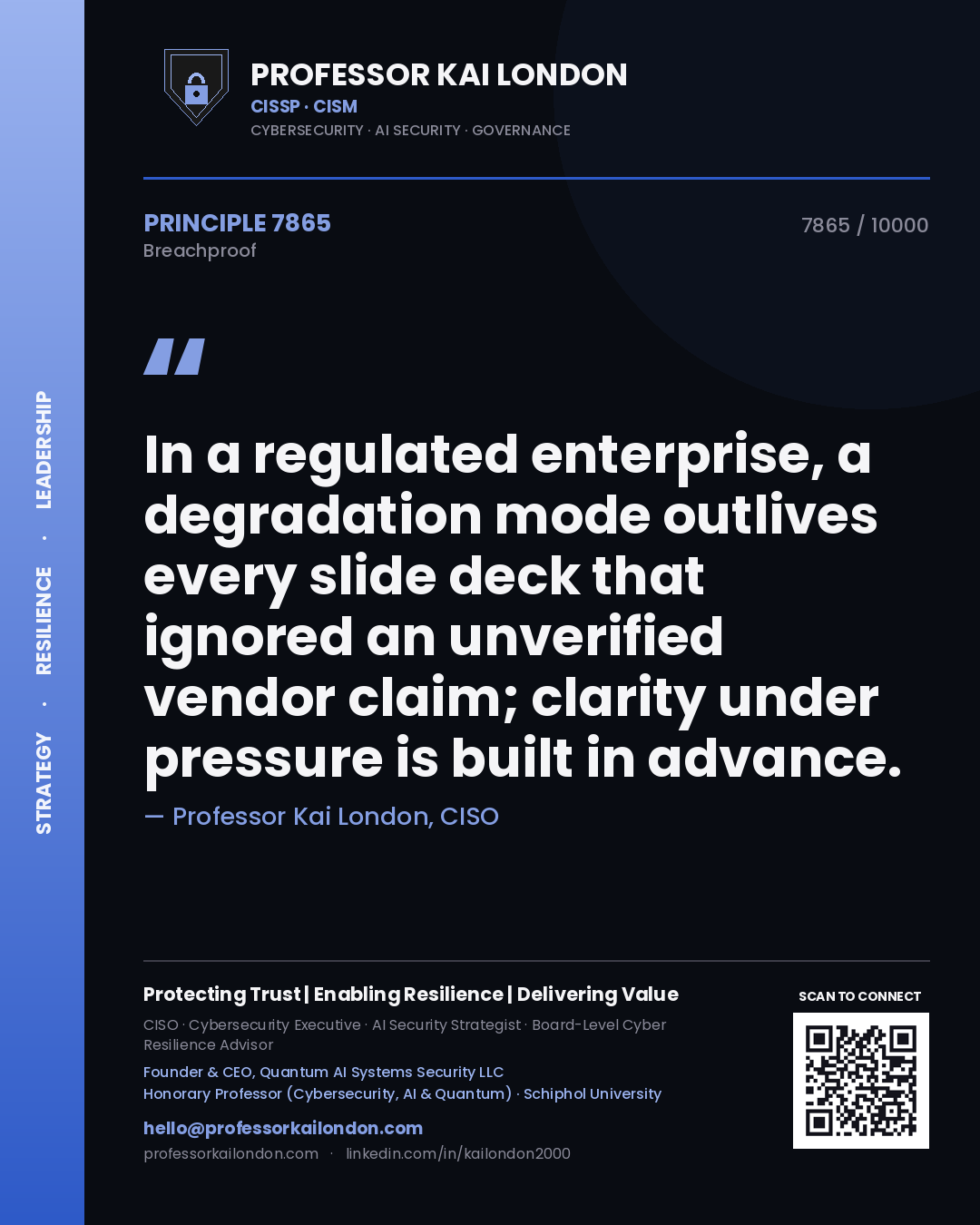 Quote card by Professor Kai London reading 'In a regulated enterprise, a degradation mode outlives every slide deck that ignored an unverified vendor claim; clarity under pressure is built in advance.'. From the book Breachproof.