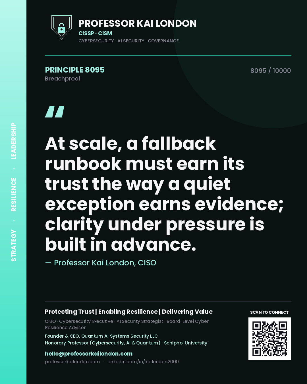 Quote card by Professor Kai London reading 'At scale, a fallback runbook must earn its trust the way a quiet exception earns evidence; clarity under pressure is built in advance.'. From the book Breachproof.