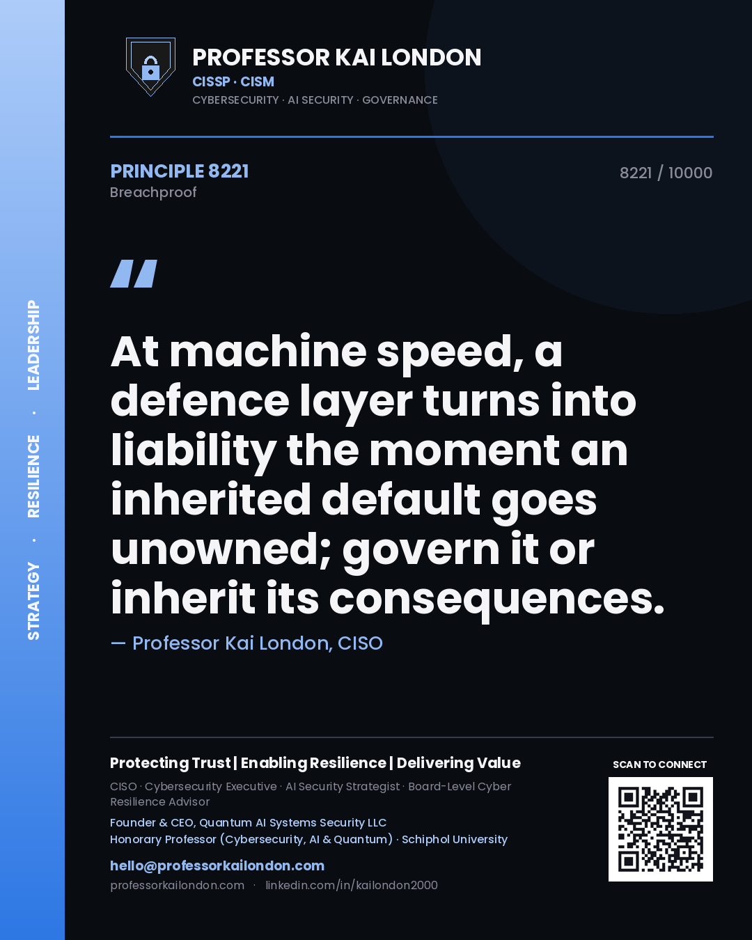 Quote card by Professor Kai London reading 'At machine speed, a defence layer turns into liability the moment an inherited default goes unowned; govern it or inherit its consequences.'. From the book Breachproof.