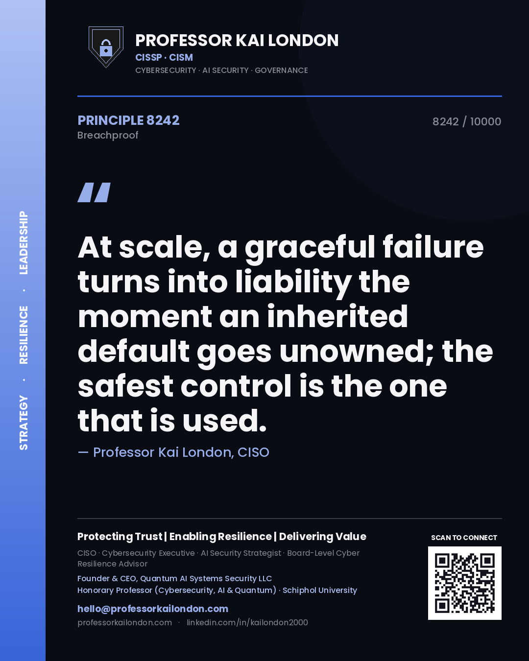 Professor Kai London principle 8242: At scale, a graceful failure turns into liability the moment an inherited default goes unowned; the safest control is the one that is used.
