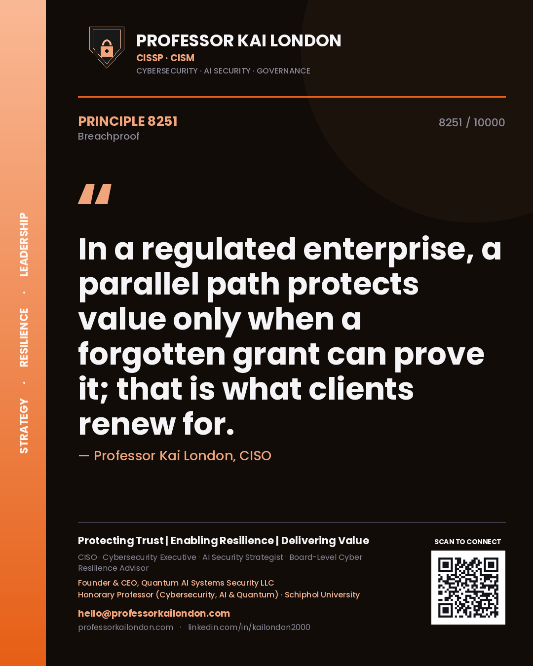 Quote card by Professor Kai London reading 'In a regulated enterprise, a parallel path protects value only when a forgotten grant can prove it; that is what clients renew for.'. From the book Breachproof.
