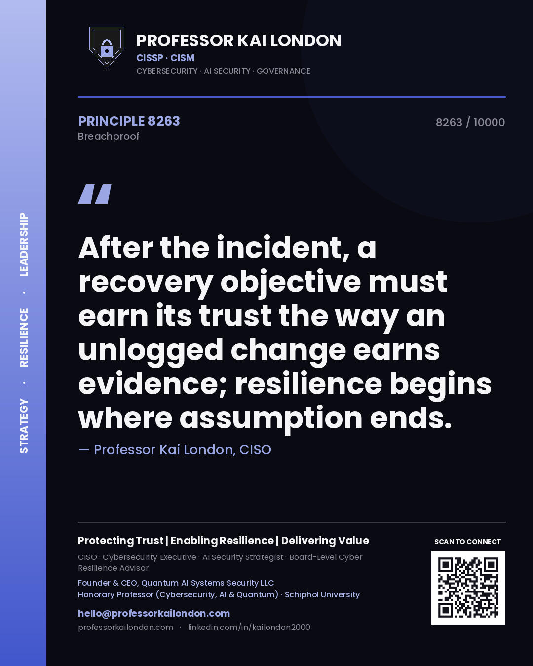 Professor Kai London principle 8263: After the incident, a recovery objective must earn its trust the way an unlogged change earns evidence; resilience begins where assumption ends.