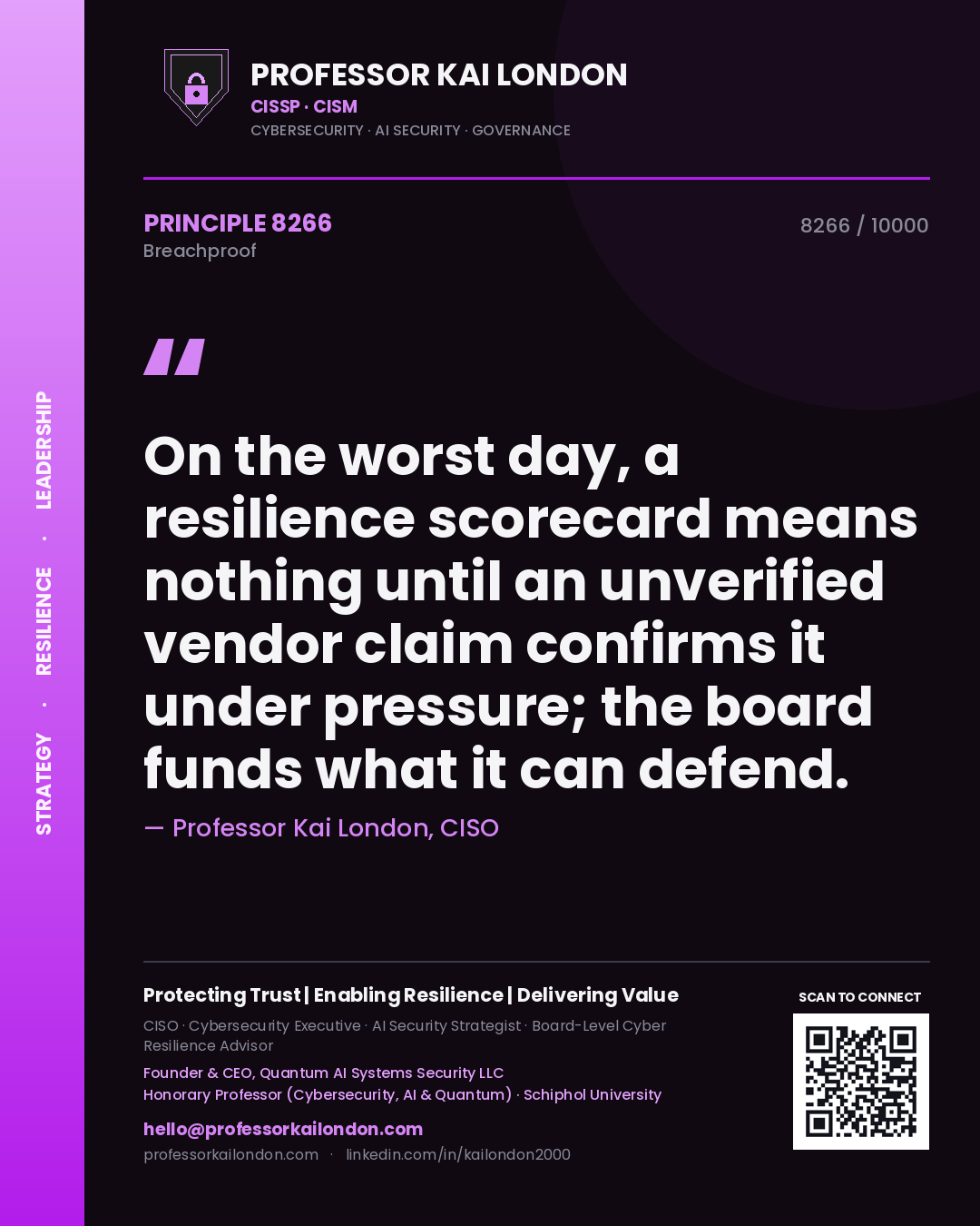 Quote card by Professor Kai London reading 'On the worst day, a resilience scorecard means nothing until an unverified vendor claim confirms it under pressure; the board funds what it can defend.'. From the book Breachproof.