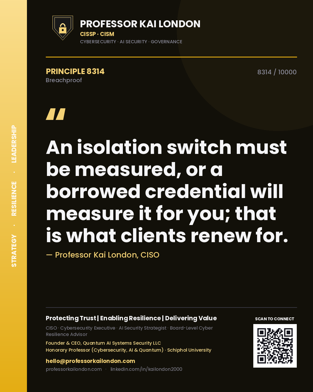 Quote card by Professor Kai London reading 'An isolation switch must be measured, or a borrowed credential will measure it for you; that is what clients renew for.'. From the book Breachproof.