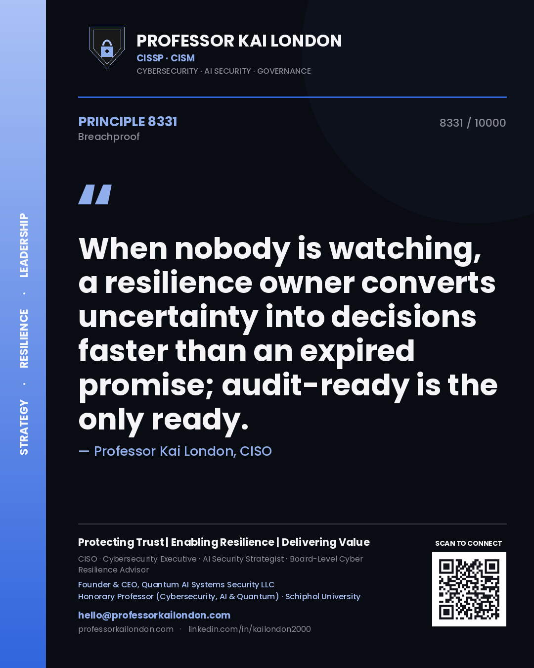 Professor Kai London principle 8331: When nobody is watching, a resilience owner converts uncertainty into decisions faster than an expired promise; audit-ready is the only ready.