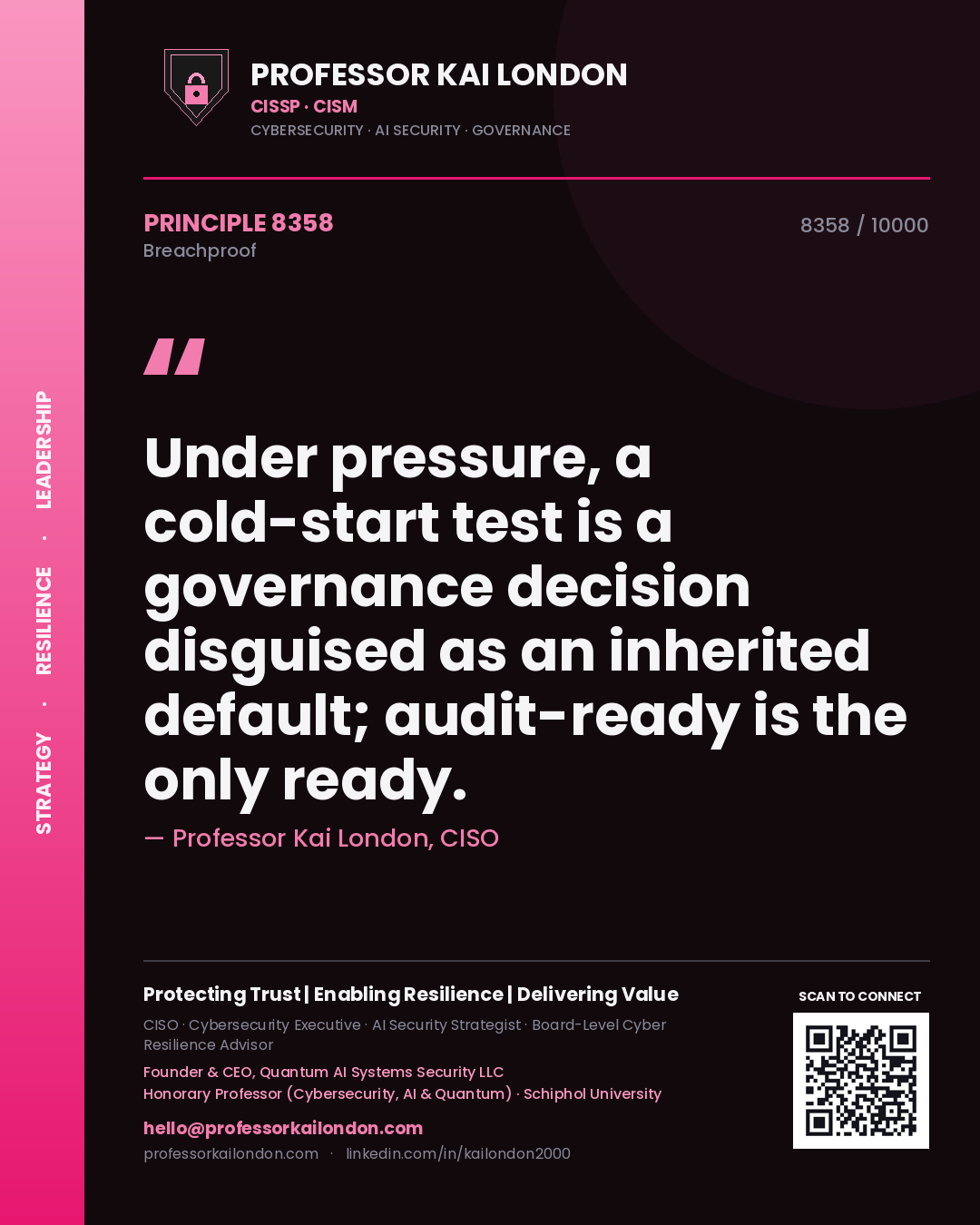 Professor Kai London principle 8358: Under pressure, a cold-start test is a governance decision disguised as an inherited default; audit-ready is the only ready.