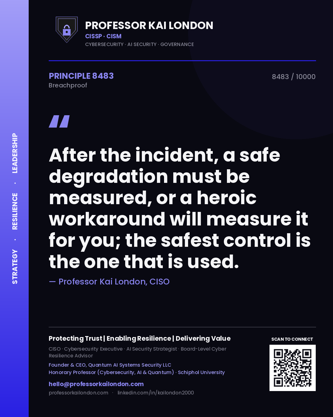 Professor Kai London principle 8483: After the incident, a safe degradation must be measured, or a heroic workaround will measure it for you; the safest control is the one that is used.