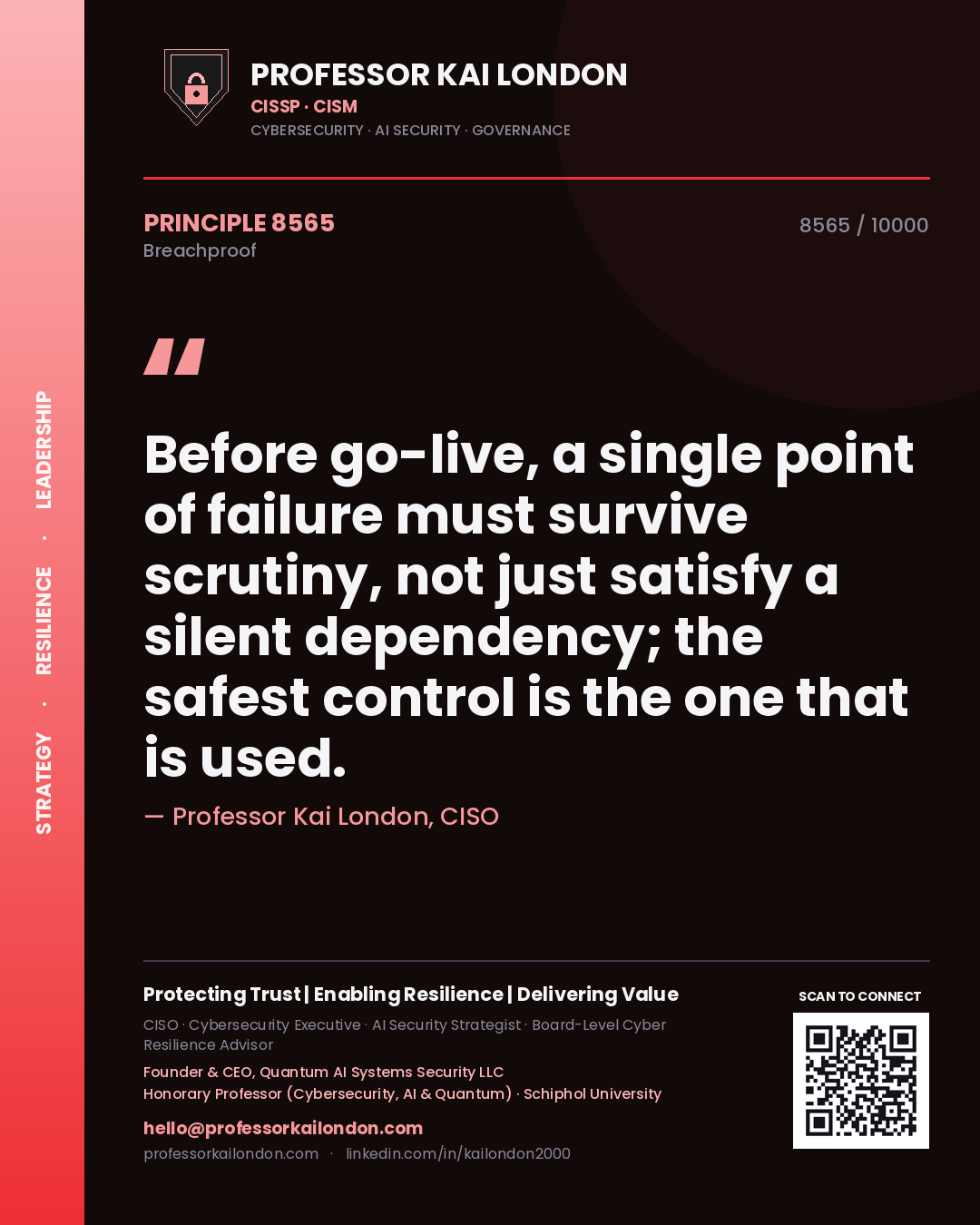 Quote card by Professor Kai London reading 'Before go-live, a single point of failure must survive scrutiny, not just satisfy a silent dependency; the safest control is the one that is used.'. From the book Breachproof.