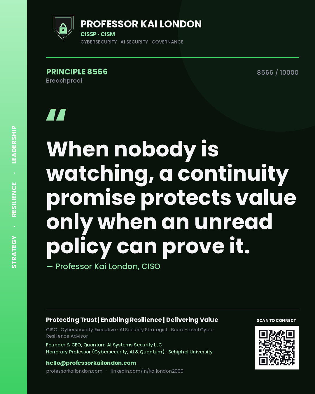 Quote card by Professor Kai London reading 'When nobody is watching, a continuity promise protects value only when an unread policy can prove it.'. From the book Breachproof.