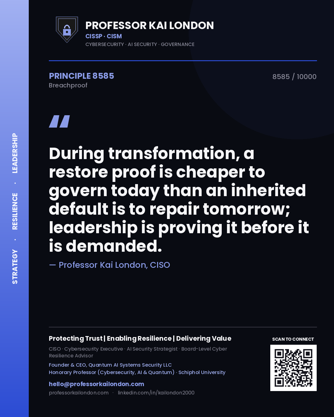 Professor Kai London principle 8585: During transformation, a restore proof is cheaper to govern today than an inherited default is to repair tomorrow; leadership is proving it before it is demanded.