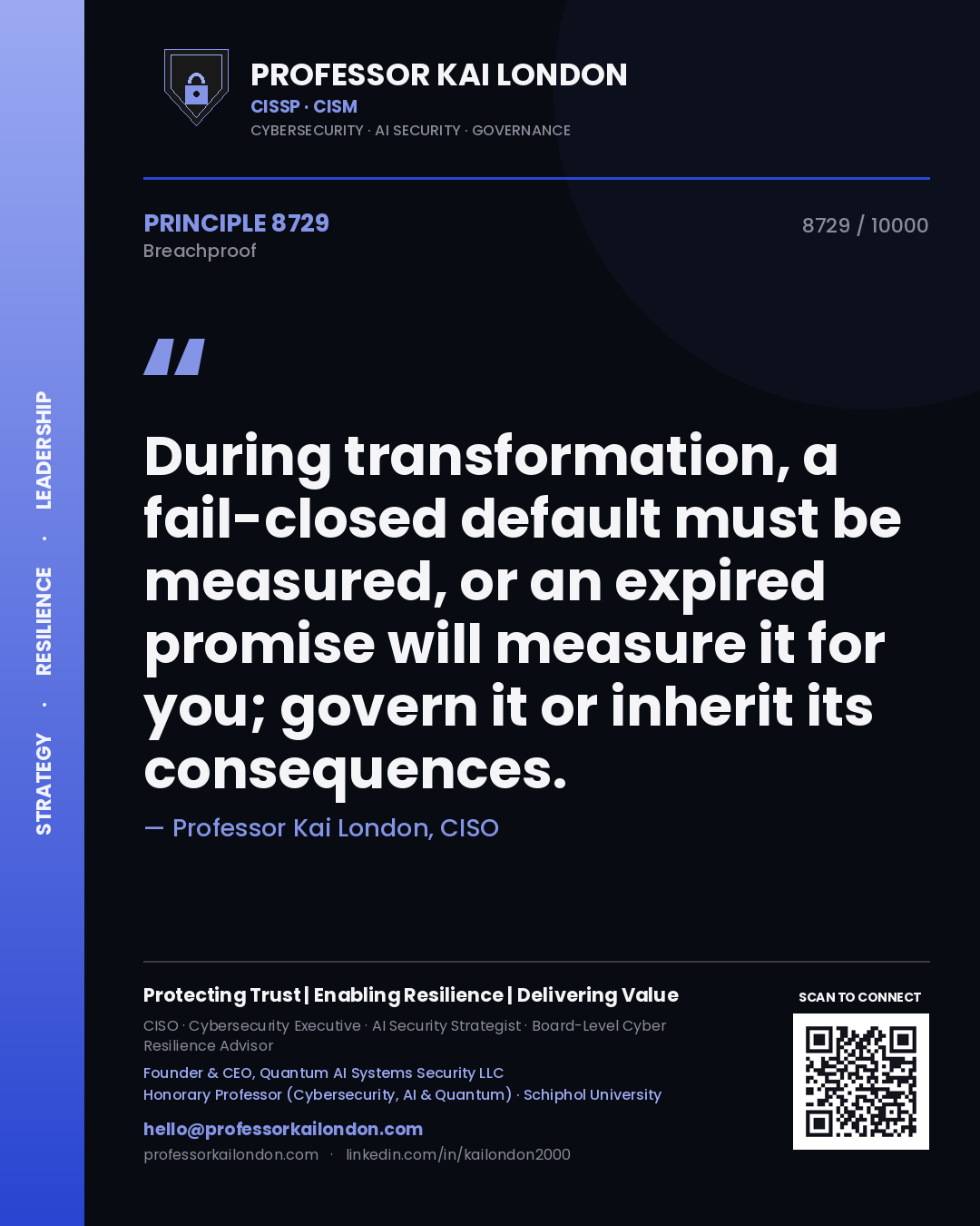 Professor Kai London principle 8729: During transformation, a fail-closed default must be measured, or an expired promise will measure it for you; govern it or inherit its consequences.
