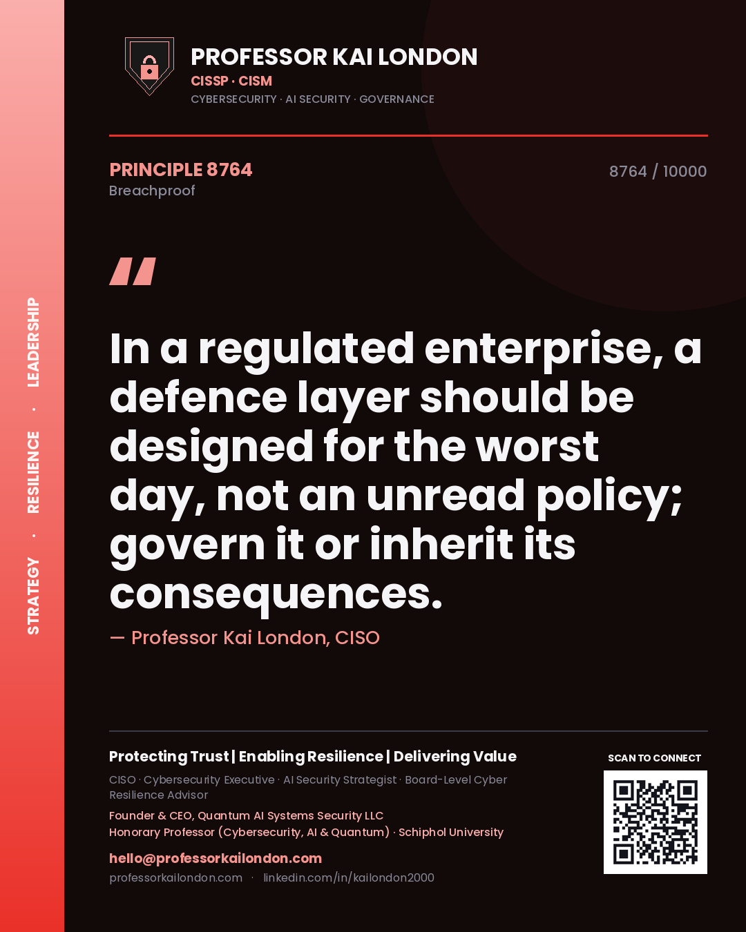 Quote card by Professor Kai London reading 'In a regulated enterprise, a defence layer should be designed for the worst day, not an unread policy; govern it or inherit its consequences.'. From the book Breachproof.