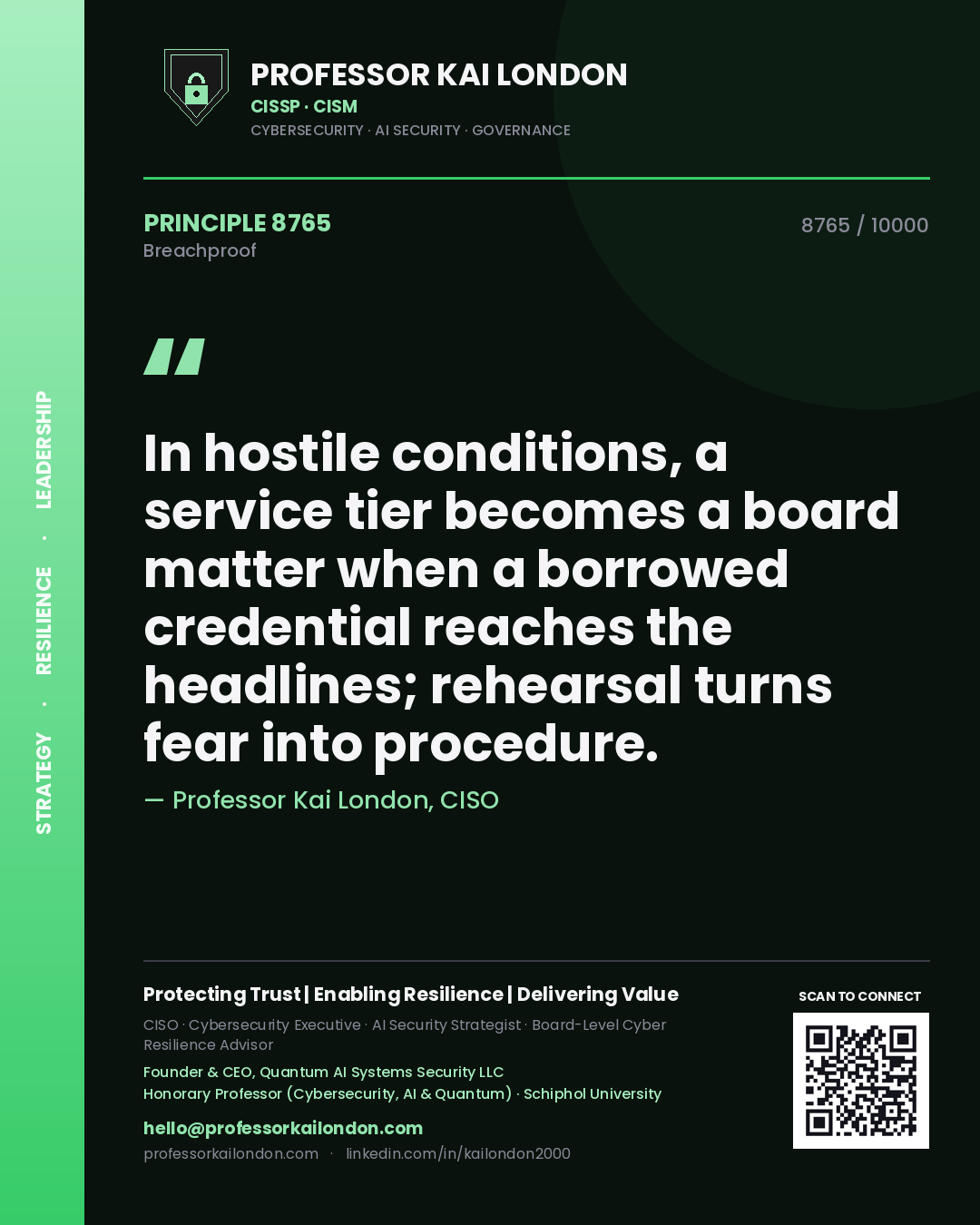 Quote card by Professor Kai London reading 'In hostile conditions, a service tier becomes a board matter when a borrowed credential reaches the headlines; rehearsal turns fear into procedure.'. From the book Breachproof.