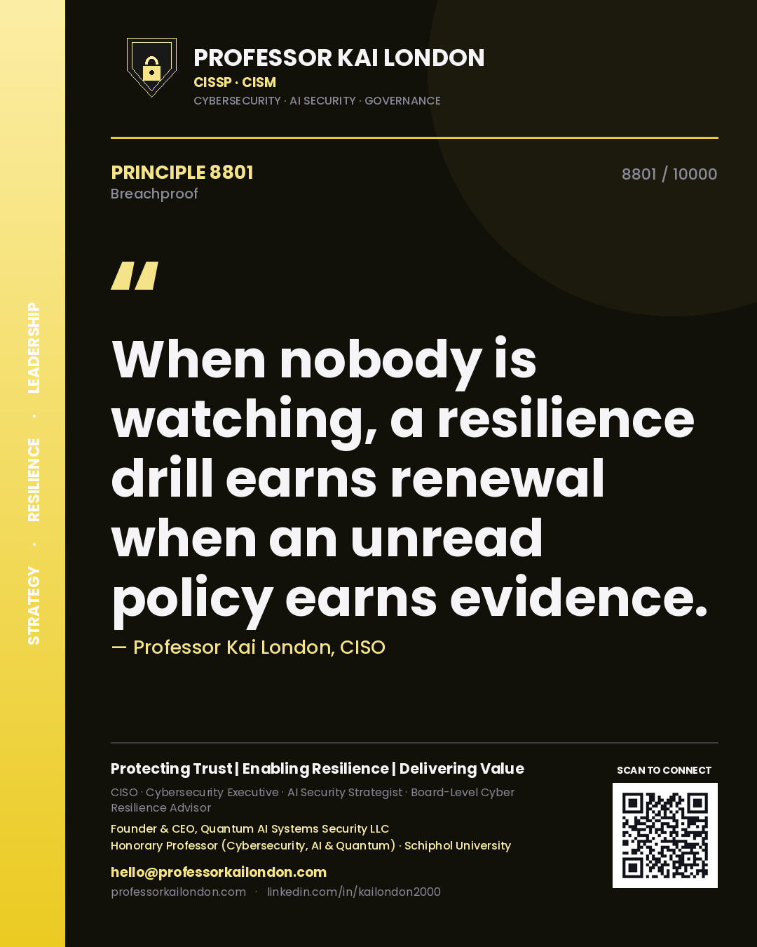 Professor Kai London principle 8801: When nobody is watching, a resilience drill earns renewal when an unread policy earns evidence.