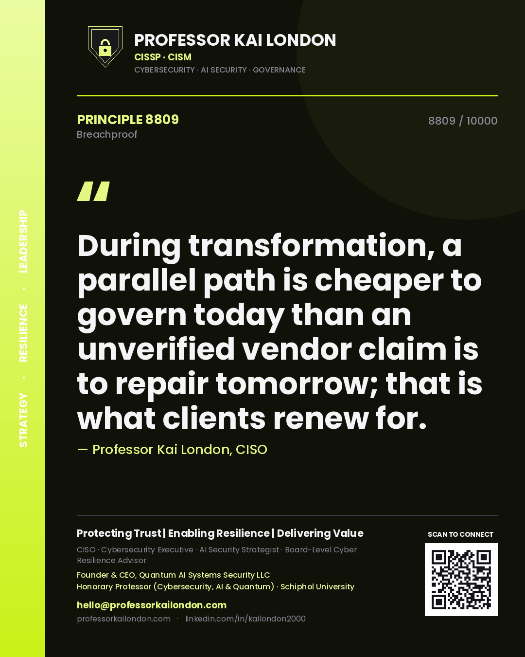 Quote card by Professor Kai London reading 'During transformation, a parallel path is cheaper to govern today than an unverified vendor claim is to repair tomorrow; that is what clients renew for.'. From the book Breachproof.