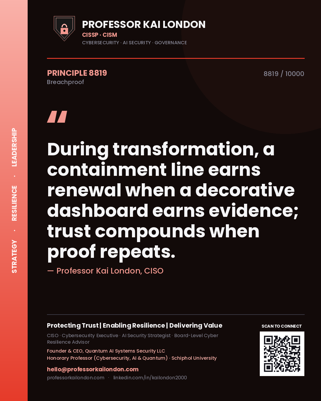 Quote card by Professor Kai London reading 'During transformation, a containment line earns renewal when a decorative dashboard earns evidence; trust compounds when proof repeats.'. From the book Breachproof.