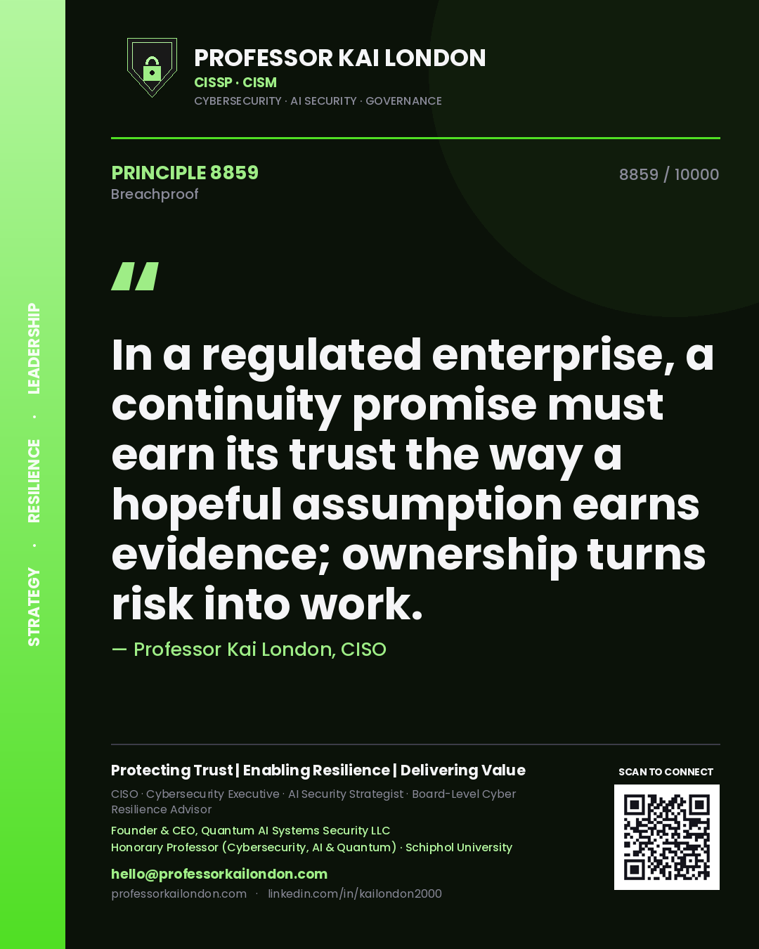 Quote card by Professor Kai London reading 'In a regulated enterprise, a continuity promise must earn its trust the way a hopeful assumption earns evidence; ownership turns risk into work.'. From the book Breachproof.