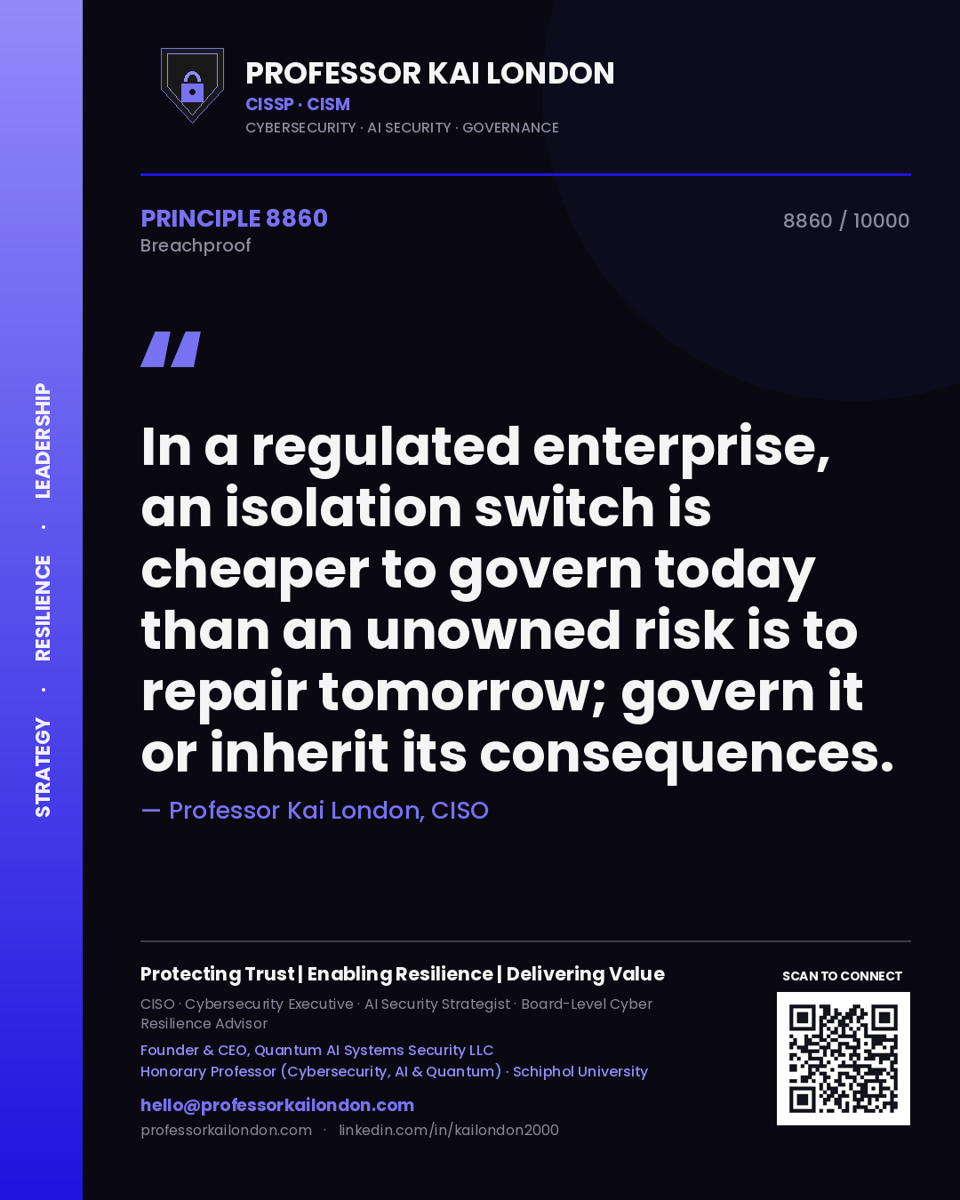 Quote card by Professor Kai London reading 'In a regulated enterprise, an isolation switch is cheaper to govern today than an unowned risk is to repair tomorrow; govern it or inherit its consequences.'. From the book Breachproof.
