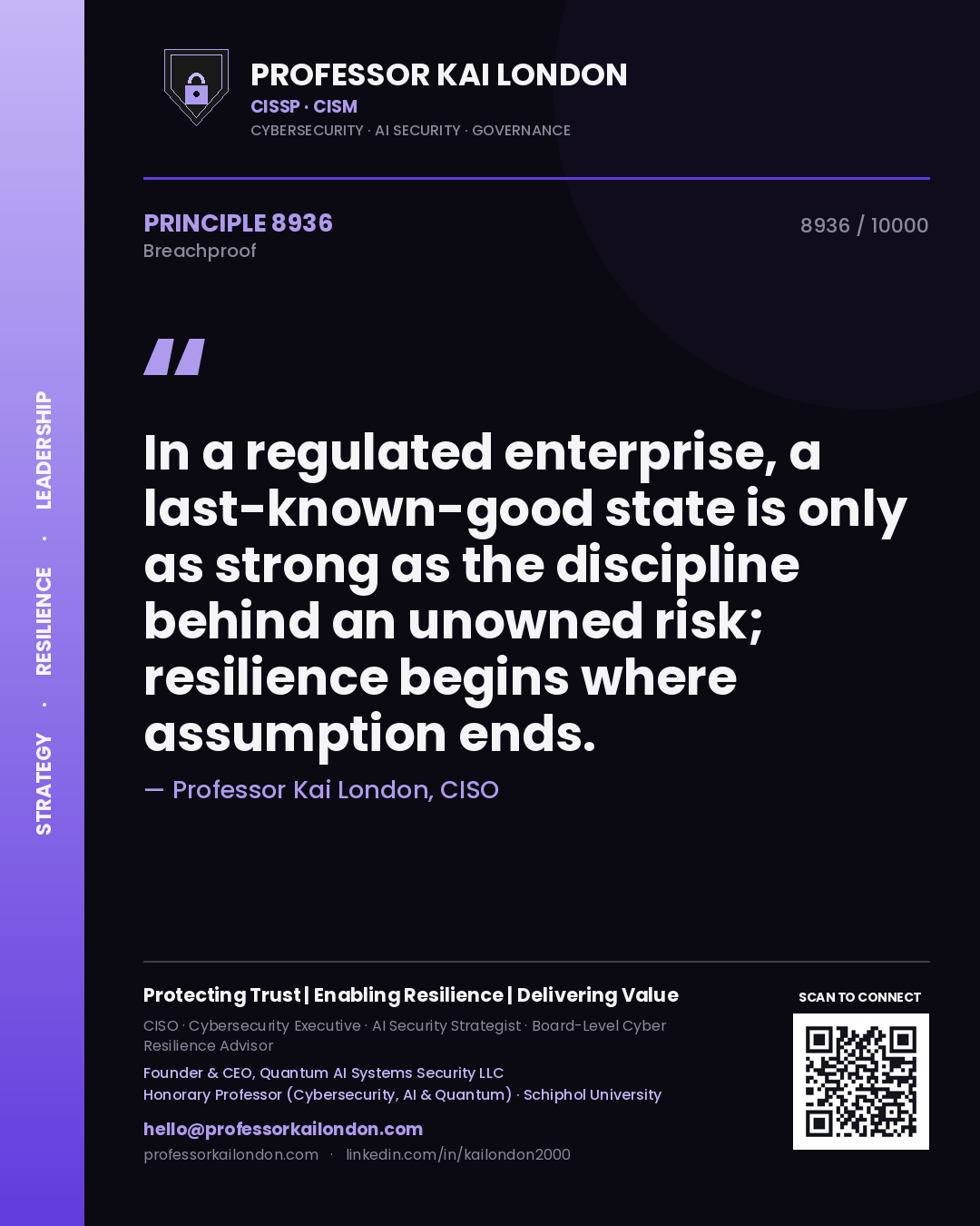 Quote card by Professor Kai London reading 'In a regulated enterprise, a last-known-good state is only as strong as the discipline behind an unowned risk; resilience begins where assumption ends.'. From the book Breachproof.