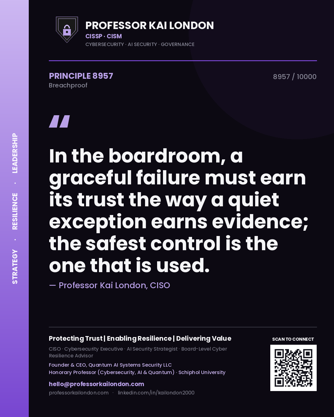 Quote card by Professor Kai London reading 'In the boardroom, a graceful failure must earn its trust the way a quiet exception earns evidence; the safest control is the one that is used.'. From the book Breachproof.