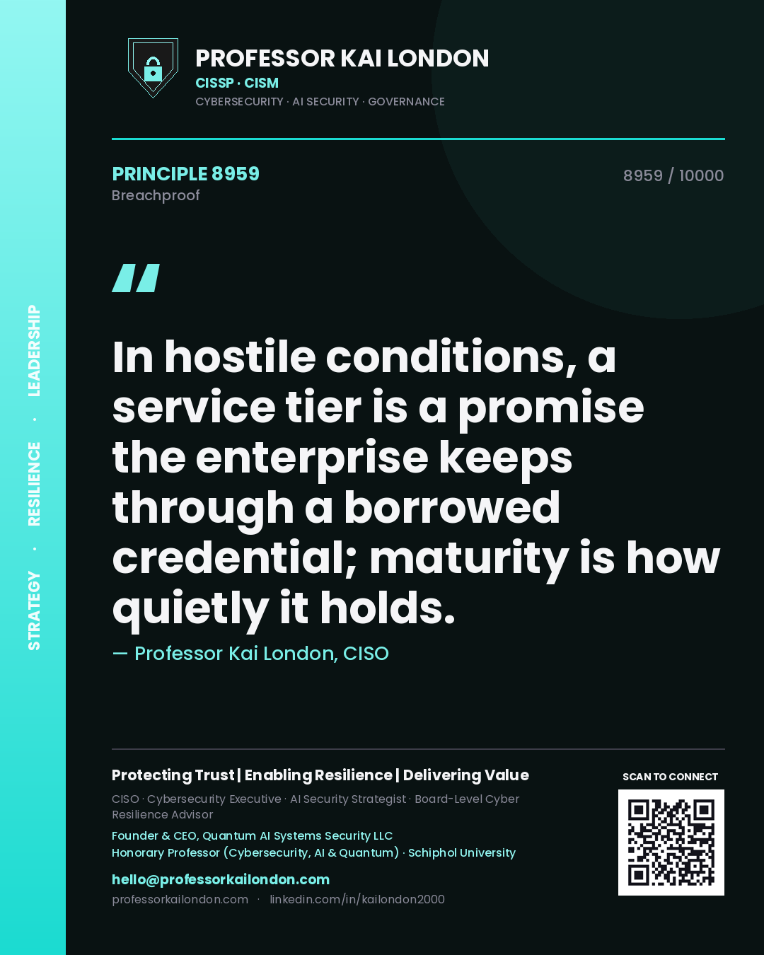 Quote card by Professor Kai London reading 'In hostile conditions, a service tier is a promise the enterprise keeps through a borrowed credential; maturity is how quietly it holds.'. From the book Breachproof.
