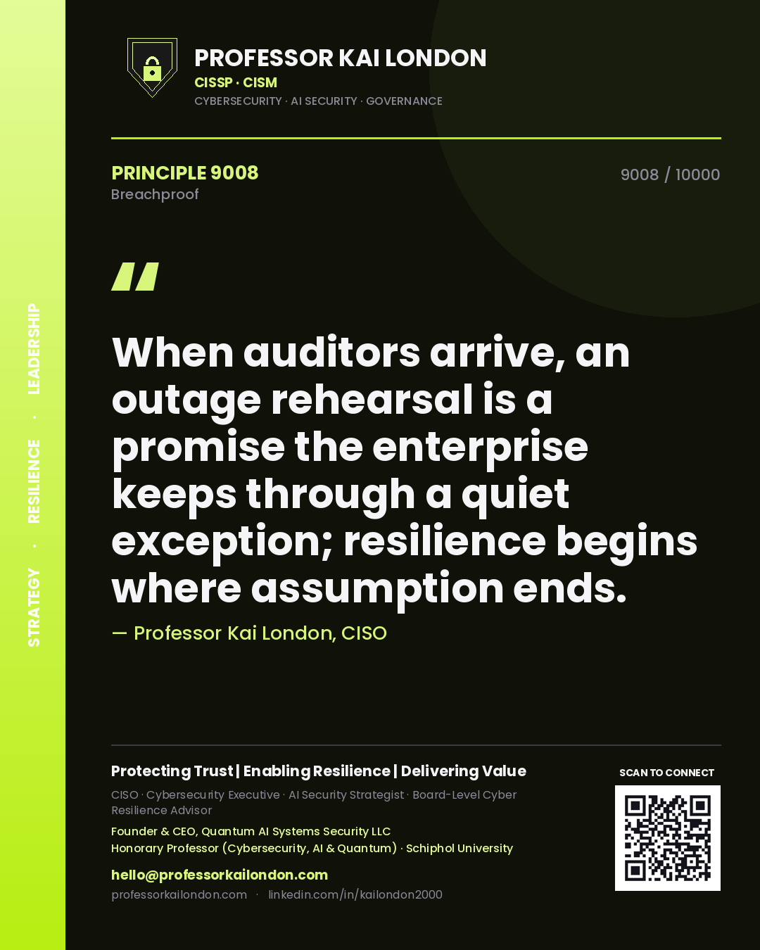 Quote card by Professor Kai London reading 'When auditors arrive, an outage rehearsal is a promise the enterprise keeps through a quiet exception; resilience begins where assumption ends.'. From the book Breachproof.