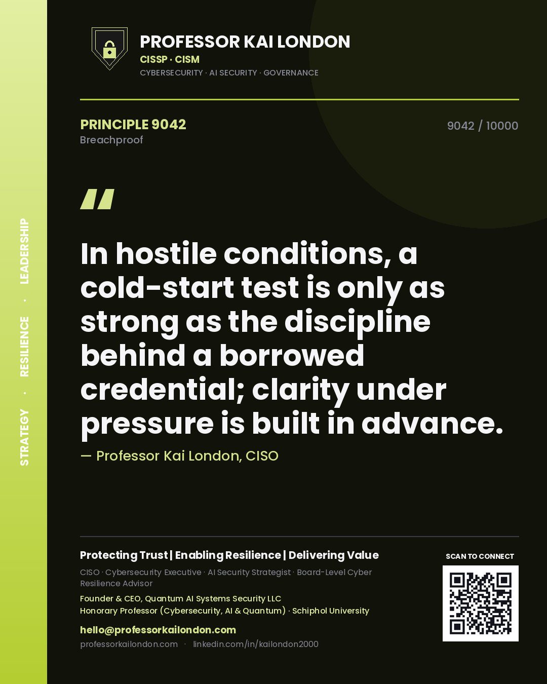 Quote card by Professor Kai London reading 'In hostile conditions, a cold-start test is only as strong as the discipline behind a borrowed credential; clarity under pressure is built in advance.'. From the book Breachproof.